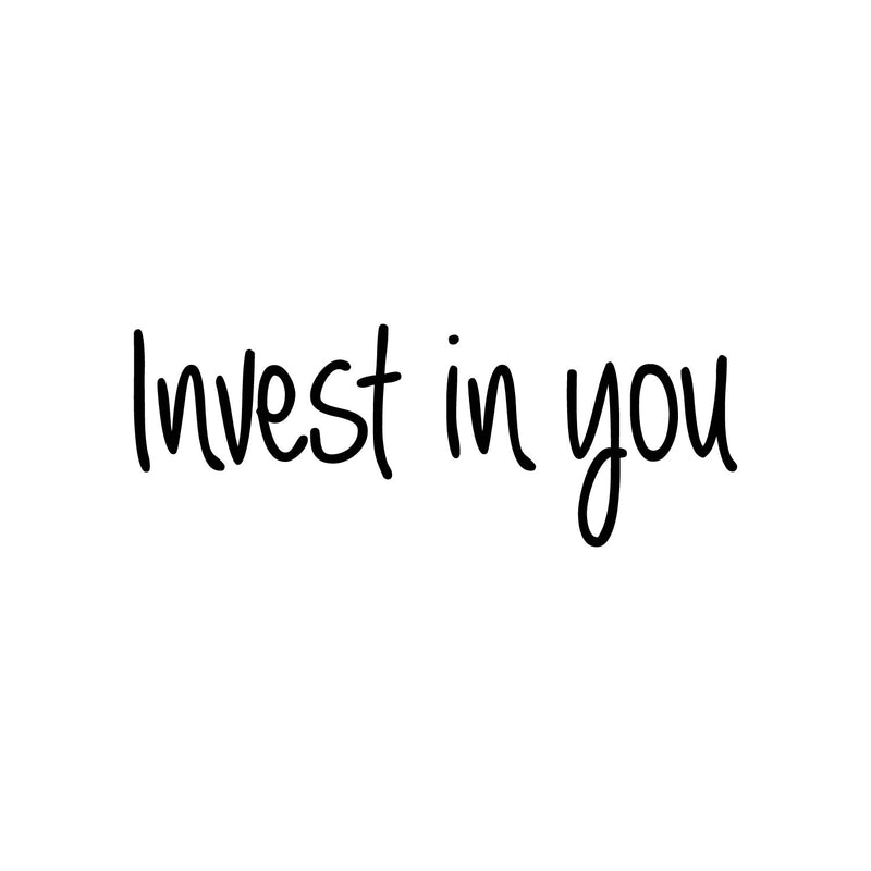 Vinyl Wall Art Decal - Invest In You - 9" x 25" - Modern Inspirational Self Esteem Quote Sticker For Home Bedroom Closet Work Office Living Room Classroom Decor 1