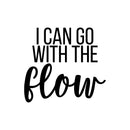 Vinyl Wall Art Decal - I Can Go With The Flow - 20" x 22" - Modern Inspirational Optimism Quote Sticker For Optimistic Bedroom Closet Home Office Living Room Decor 1
