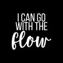 Vinyl Wall Art Decal - I Can Go With The Flow - 20" x 22" - Modern Inspirational Optimism Quote Sticker For Optimistic Bedroom Closet Home Office Living Room Decor 1