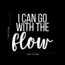 Vinyl Wall Art Decal - I Can Go With The Flow - 20" x 22" - Modern Inspirational Optimism Quote Sticker For Optimistic Bedroom Closet Home Office Living Room Decor 4