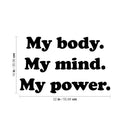 Vinyl Wall Art Decal - My Body My Mind My Power - 14" x 22" - Modern Motivational Positive Self Esteem Quote Sticker For Bedroom Closet Home Office Living Room Makeup Mirror Decor 4