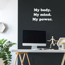 Vinyl Wall Art Decal - My Body My Mind My Power - 14" x 22" - Modern Motivational Positive Self Esteem Quote Sticker For Bedroom Closet Home Office Living Room Makeup Mirror Decor 3