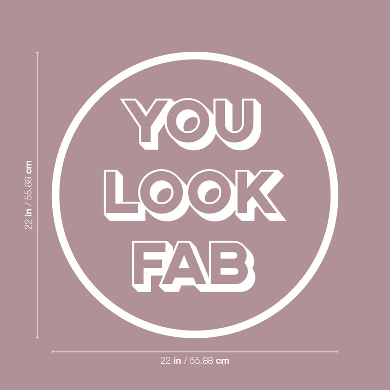 Vinyl Wall Art Decal - You Look Fab - 22" x 22" - Modern Motivational Positive Self Esteem Quote Sticker For Bedroom Closet Home Office Living Room Makeup Mirror Decor 4