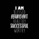 Vinyl Wall Art Decal - I Am Blessed Abundant Healthy Successful Worthy - 32" x 22" - Trendy Cute Optimistic Self Esteem Quote Sticker For Bedroom Kids Room Closet Playroom School Decor 1