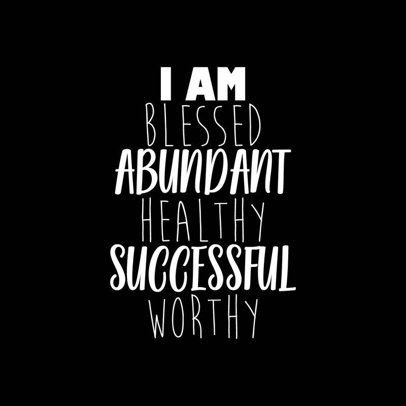 Vinyl Wall Art Decal - I Am Blessed Abundant Healthy Successful Worthy - 32" x 22" - Trendy Cute Optimistic Self Esteem Quote Sticker For Bedroom Kids Room Closet Playroom School Decor 1