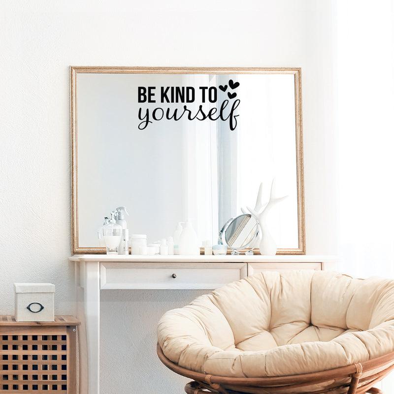 Vinyl Wall Art Decal - Be Kind To Yourself - 11" x 22" - Modern Motivational Positive Self Esteem Quote Sticker For Bedroom Closet Home Office Living Room Bathroom Makeup Mirror Decor 2