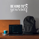 Vinyl Wall Art Decal - Be Kind To Yourself - 11" x 22" - Modern Motivational Positive Self Esteem Quote Sticker For Bedroom Closet Home Office Living Room Bathroom Makeup Mirror Decor 2