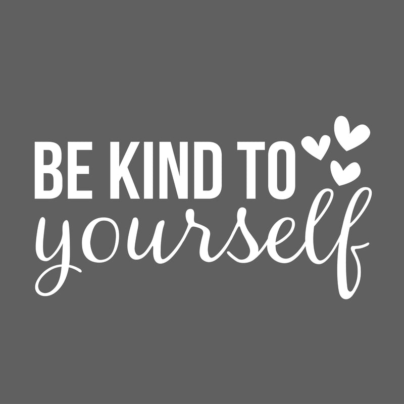 Vinyl Wall Art Decal - Be Kind To Yourself - 11" x 22" - Modern Motivational Positive Self Esteem Quote Sticker For Bedroom Closet Home Office Living Room Bathroom Makeup Mirror Decor 1