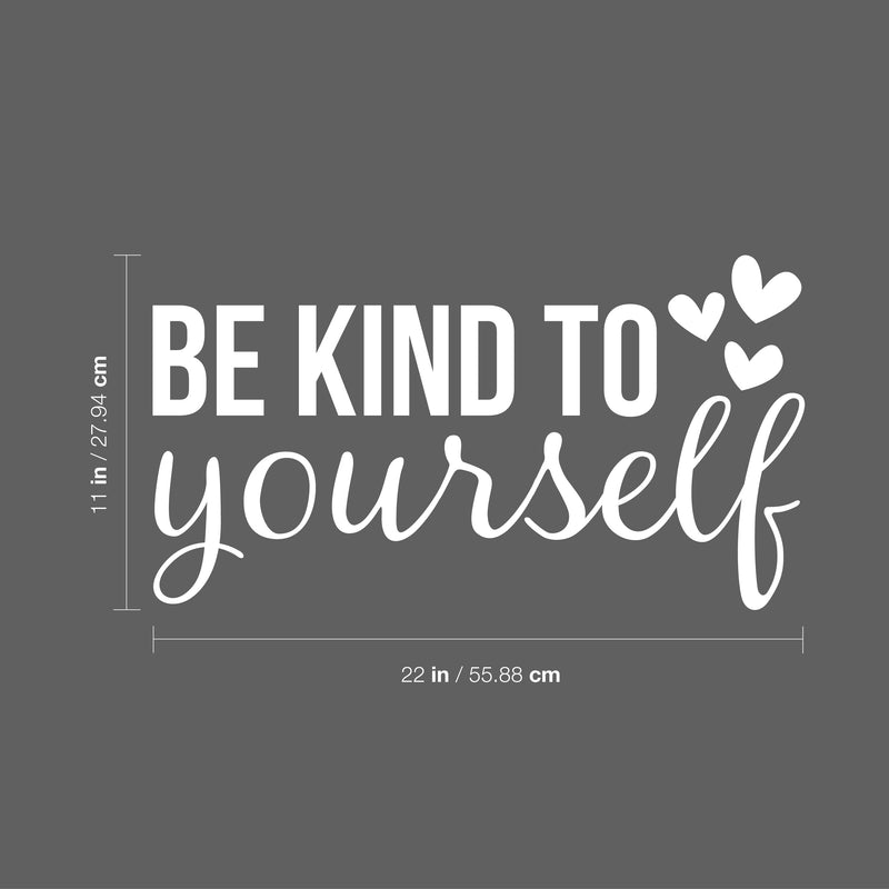 Vinyl Wall Art Decal - Be Kind To Yourself - 11" x 22" - Modern Motivational Positive Self Esteem Quote Sticker For Bedroom Closet Home Office Living Room Bathroom Makeup Mirror Decor 4