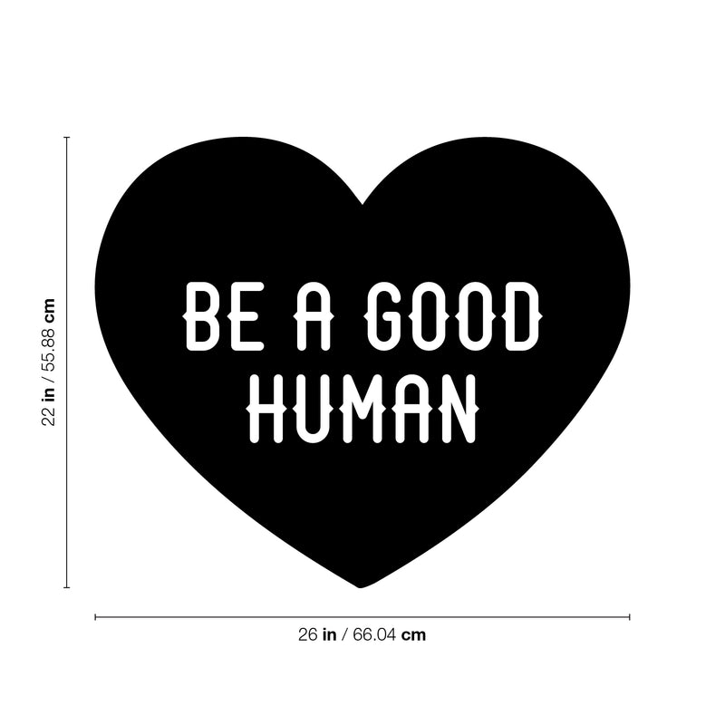 Vinyl Wall Art Decal - Be A Good Human - 22" x 26" - Heart Shape Cute Motivational Positive Quote Sticker For Home School Classroom Bedroom Kids Room Playroom Coffee Shop Decor 4