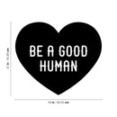 Vinyl Wall Art Decal - Be A Good Human - 22" x 26" - Heart Shape Cute Motivational Positive Quote Sticker For Home School Classroom Bedroom Kids Room Playroom Coffee Shop Decor 4