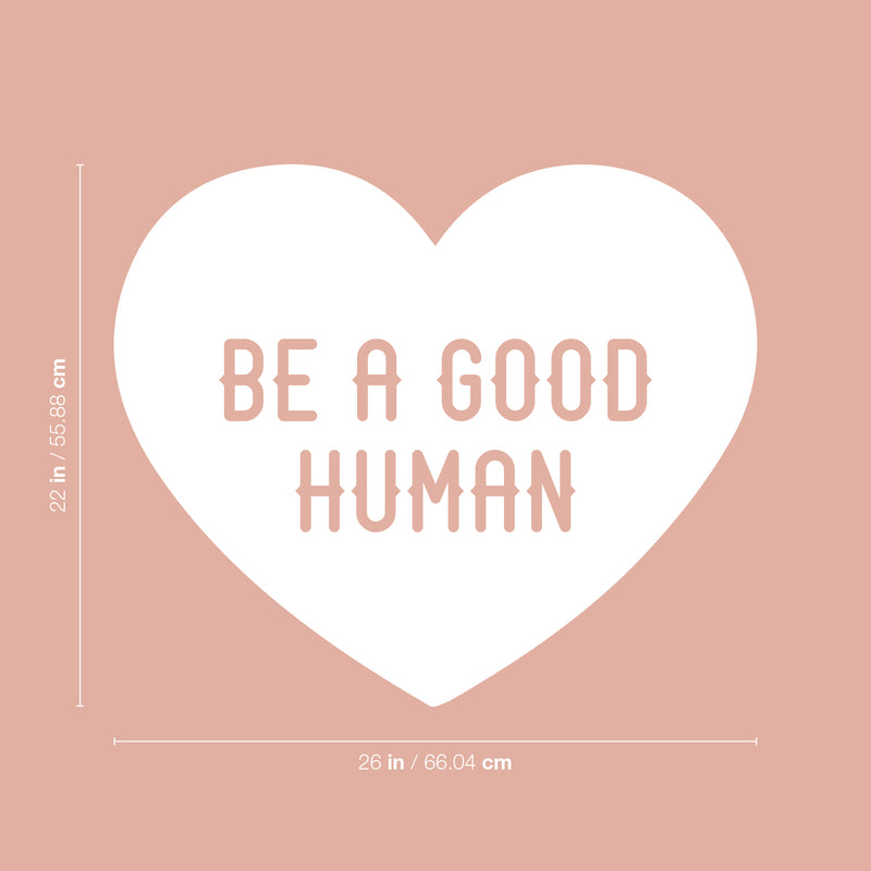 Vinyl Wall Art Decal - Be A Good Human - 22" x 26" - Heart Shape Cute Motivational Positive Quote Sticker For Home School Classroom Bedroom Kids Room Playroom Coffee Shop Decor 4