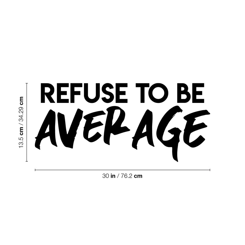 Vinyl Wall Art Decal - Refuse To Be Average - 13.5" x 30" - Trendy Motivational Self Esteem Quote Sticker For Home Bedroom Classroom Work Office Decor 4