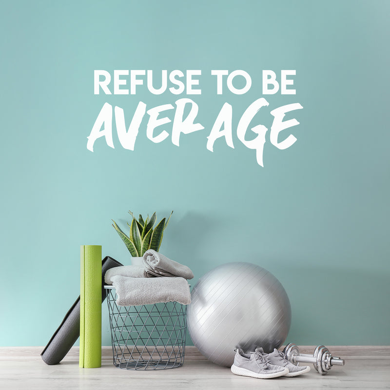 Vinyl Wall Art Decal - Refuse To Be Average - 13.5" x 30" - Trendy Motivational Self Esteem Quote Sticker For Home Bedroom Classroom Work Office Decor 2