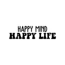 Vinyl Wall Art Decal - Happy Mind Happy Life  - 10" x 36" -  Trendy Inspirational Positive Quote Sticker For Bedroom Closet Kids Room Living Room Playroom Decor 1