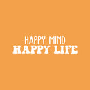 Vinyl Wall Art Decal - Happy Mind Happy Life  - 10" x 36" -  Trendy Inspirational Positive Quote Sticker For Bedroom Closet Kids Room Living Room Playroom Decor 1