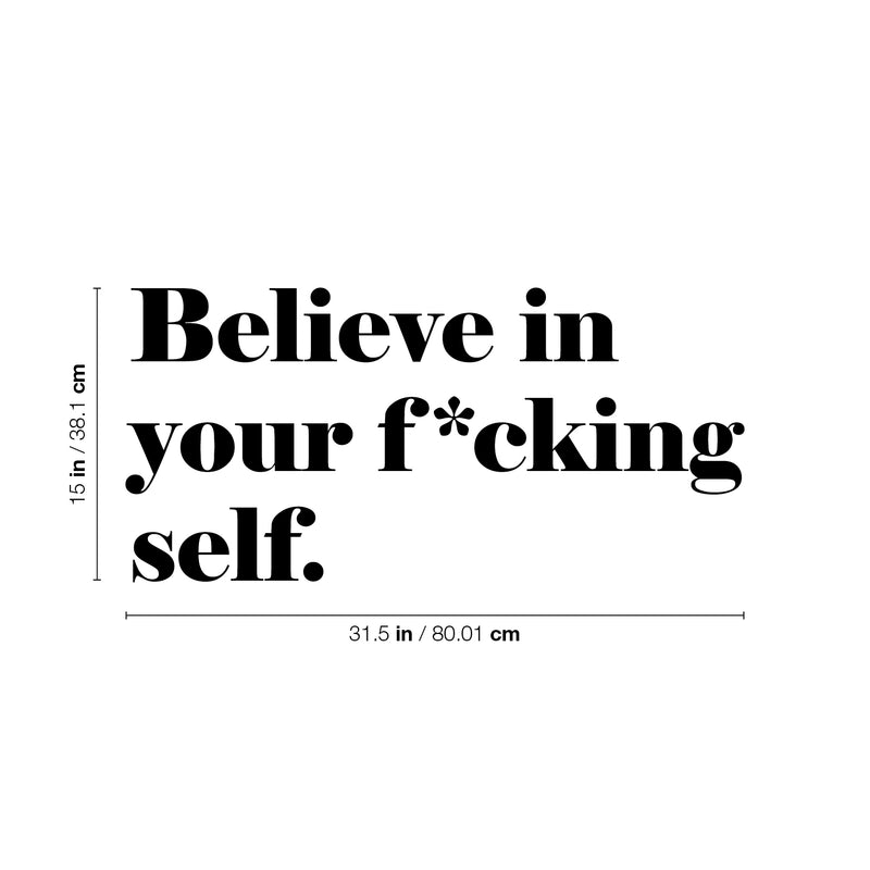 Vinyl Wall Art Decal - Believe In Your F*cking Self - - Inspirational Sarcastic Optimistic Funny Adult Joke Quote Sticker For Office Business Store Coffee Shop Bedroom Closet Decor 4