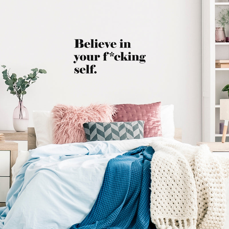 Vinyl Wall Art Decal - Believe In Your F*cking Self - 15" x 31.5" - Inspirational Sarcastic Optimistic Funny Adult Joke Quote Sticker For Office Business Store Coffee Shop Bedroom Closet Decor 2