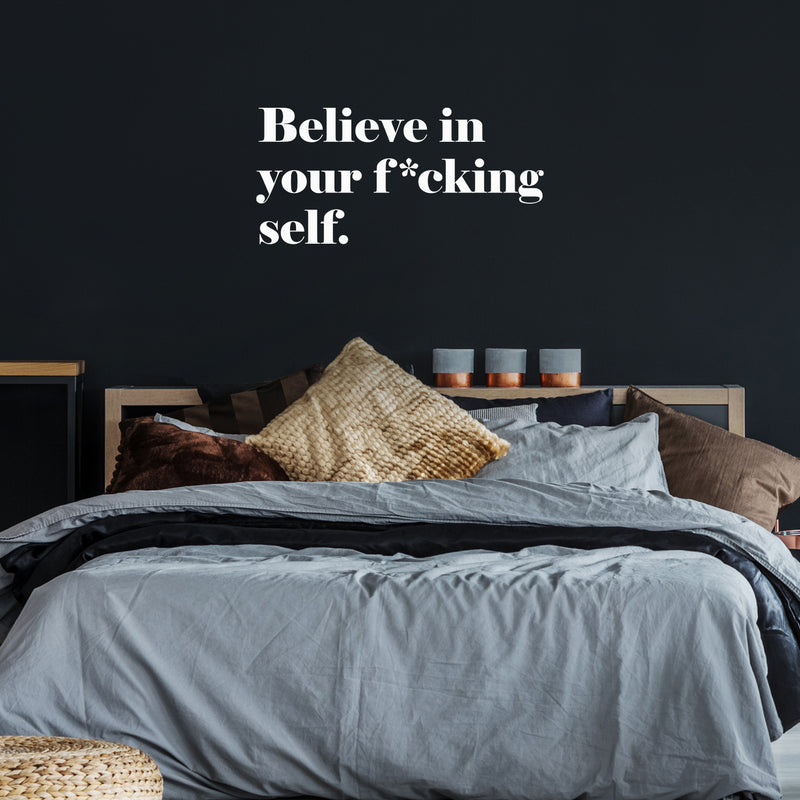 Vinyl Wall Art Decal - Believe In Your F*cking Self - 15" x 31.5" - Inspirational Sarcastic Optimistic Funny Adult Joke Quote Sticker For Office Business Store Coffee Shop Bedroom Closet Decor 3