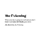 Vinyl Wall Art Decal - The F*ckening. - 11" x 29" - Optimistic Inspirational Sarcastic Funny Adult Joke Quote Sticker For Office Business Store Work Coffee Shop Bedroom Apartment Decor 1