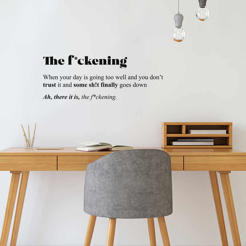 Vinyl Wall Art Decal - The F*ckening. - 11" x 29" - Optimistic Inspirational Sarcastic Funny Adult Joke Quote Sticker For Office Business Store Work Coffee Shop Bedroom Apartment Decor 3