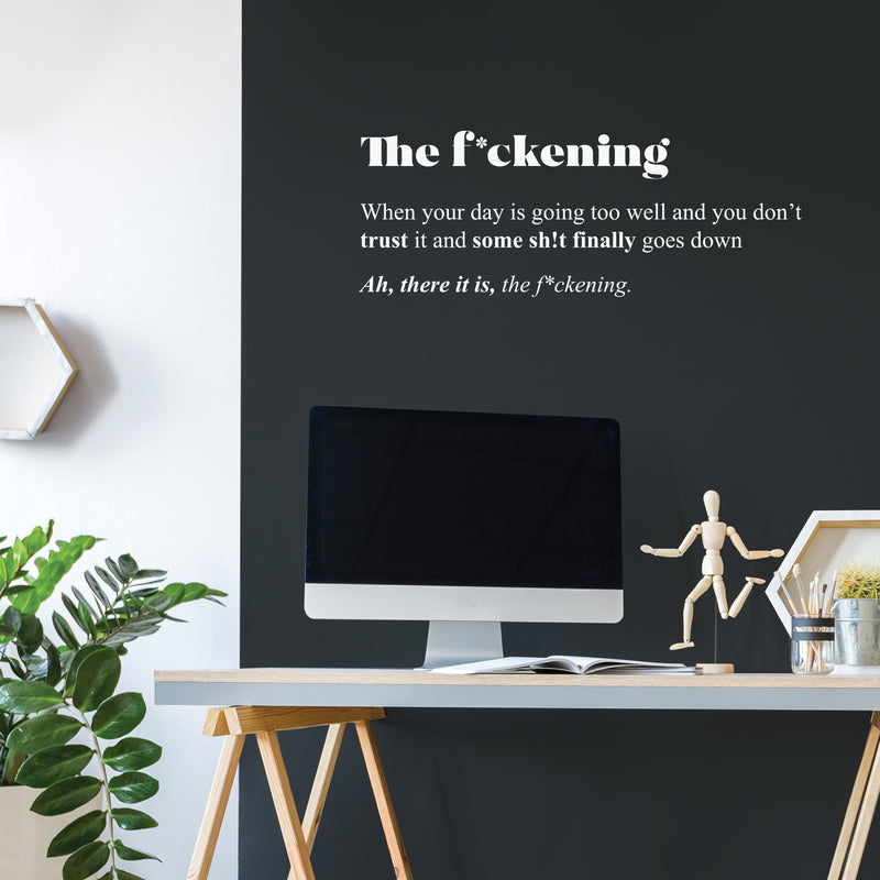 Vinyl Wall Art Decal - The F*ckening. - 11" x 29" - Optimistic Inspirational Sarcastic Funny Adult Joke Quote Sticker For Office Business Store Work Coffee Shop Bedroom Apartment Decor 3