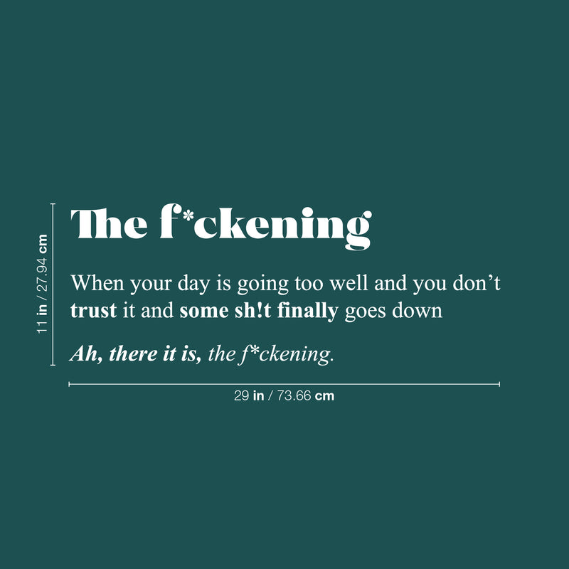 Vinyl Wall Art Decal - The F*ckening. - 11" x 29" - Optimistic Inspirational Sarcastic Funny Adult Joke Quote Sticker For Office Business Store Work Coffee Shop Bedroom Apartment Decor 4