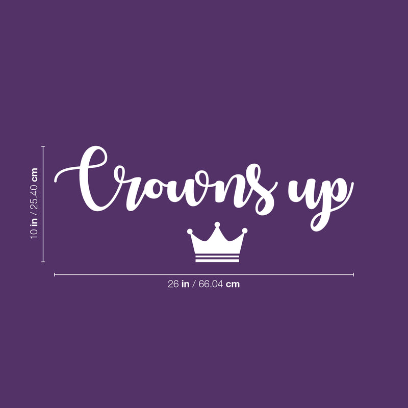 Vinyl Wall Art Decal - Crowns Up - 10" x 26" - Crown Shape Trendy Motivational Cute Princess Quote Sticker For Girls Bedroom Living Room Kids Room Home Office Decor 4