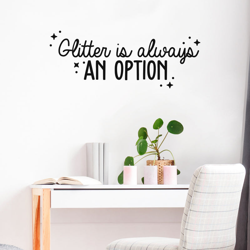 Vinyl Wall Art Decal - Glitter Is Always An Option - 12" x 30" - Cute Trendy Motivational Positive Quote Sticker For Home School Classroom Bedroom Kids Room Playroom Coffee Shop Decor 2