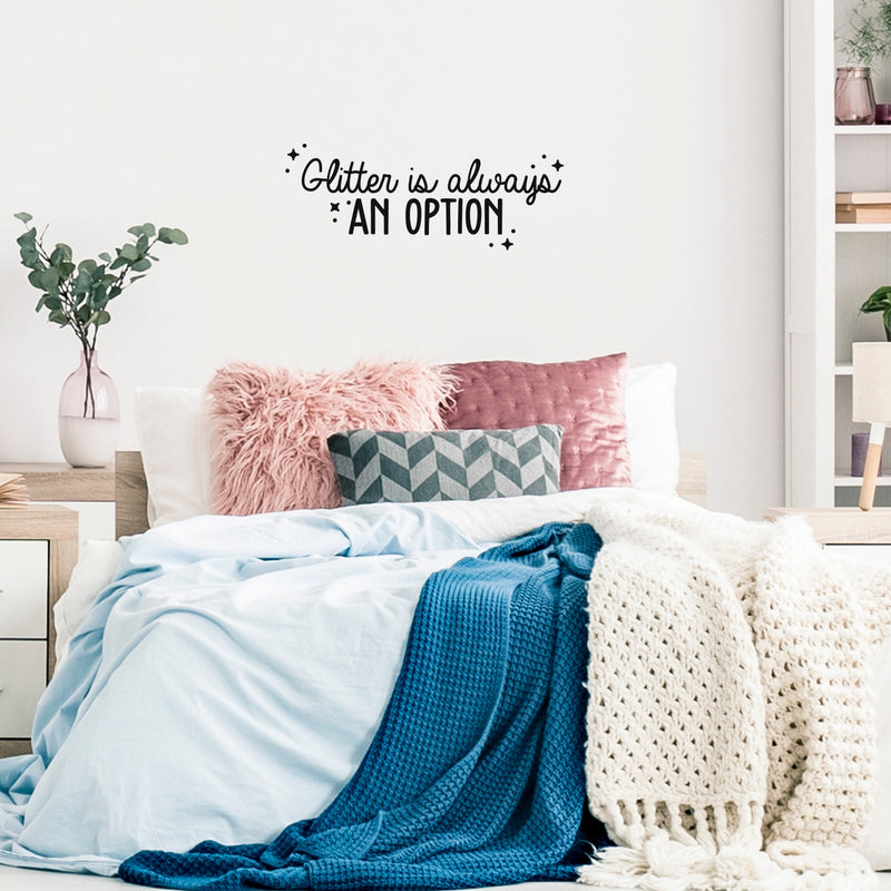 Vinyl Wall Art Decal - Glitter Is Always An Option - 12" x 30" - Cute Trendy Motivational Positive Quote Sticker For Home School Classroom Bedroom Kids Room Playroom Coffee Shop Decor 3