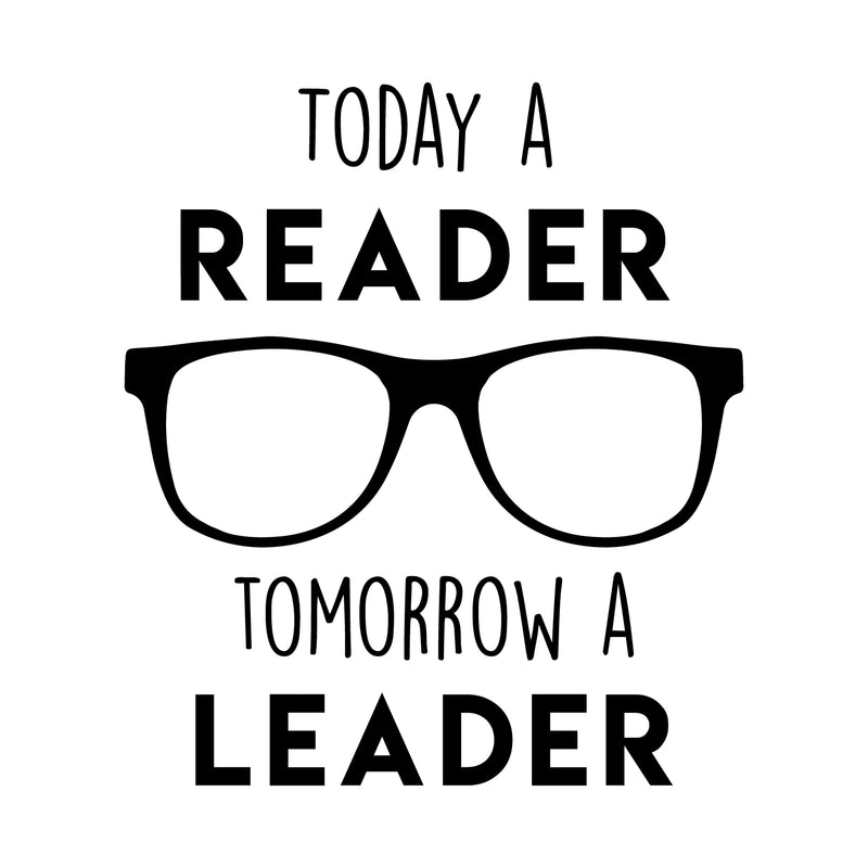 Vinyl Wall Art Decal - Today A Reader; Tomorrow A Leader - 25" x 22" - Trendy Motivational Optimistic Glasses Design Quote Sticker For Books Lovers Library Classroom Playroom Kids Room Office Decor 2