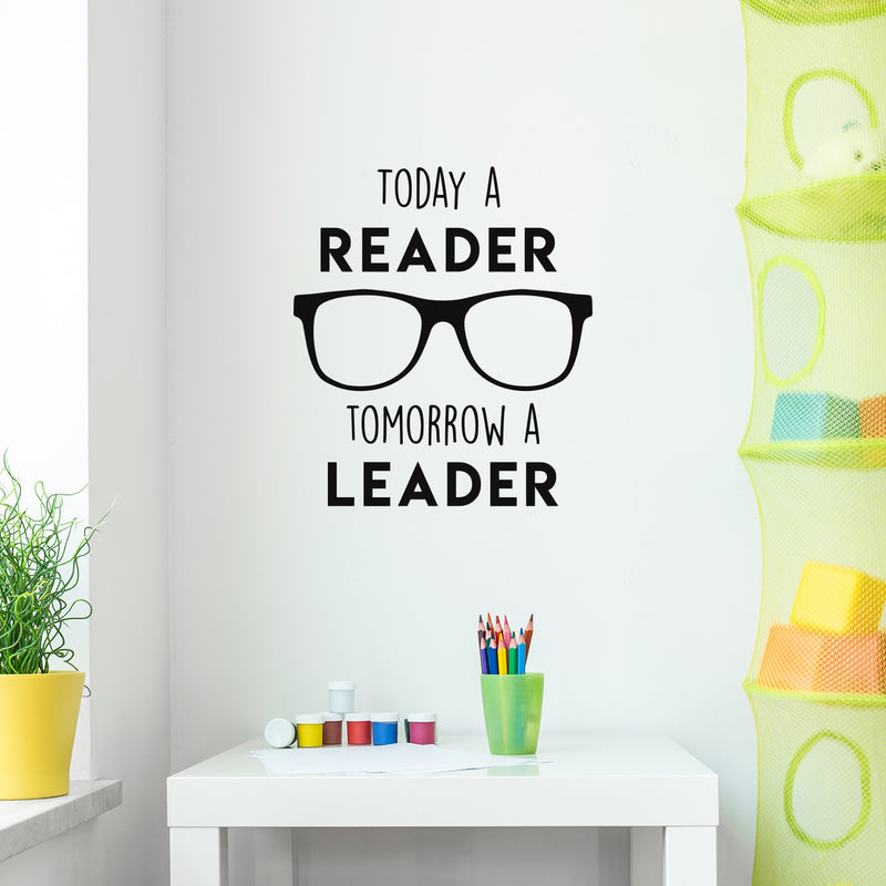 Vinyl Wall Art Decal - Today A Reader; Tomorrow A Leader - 25" x 22" - Trendy Motivational Optimistic Glasses Design Quote Sticker For Books Lovers Library Classroom Playroom Kids Room Office Decor 4