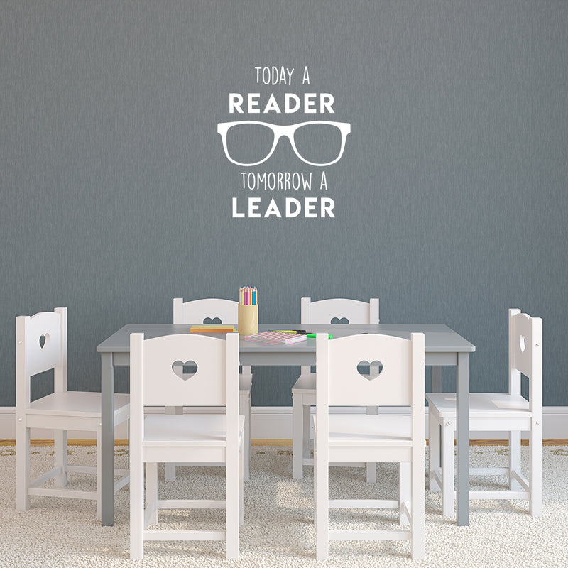 Vinyl Wall Art Decal - Today A Reader; Tomorrow A Leader - 25" x 22" - Trendy Motivational Optimistic Glasses Design Quote Sticker For Books Lovers Library Classroom Playroom Kids Room Office Decor 2