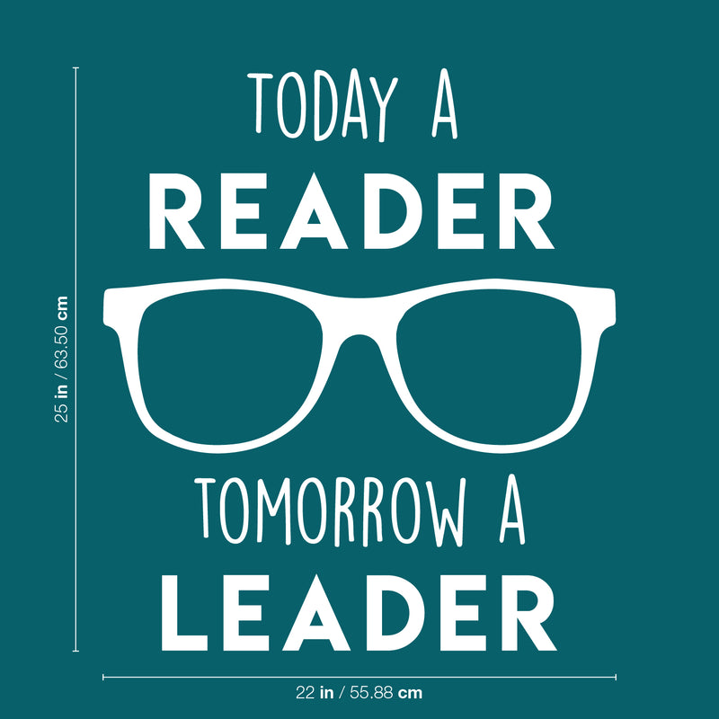 Vinyl Wall Art Decal - Today A Reader; Tomorrow A Leader - 25" x 22" - Trendy Motivational Optimistic Glasses Design Quote Sticker For Books Lovers Library Classroom Playroom Kids Room Office Decor 4