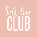 Vinyl Wall Art Decal - Self Love Club - 22" x 24" - Trendy Inspirational Cute Self Esteem Quote Sticker For Bedroom Bathroom Closet Kids Room Playroom Living Room School Decor 1