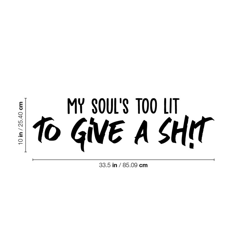 Vinyl Wall Art Decal - My Soul's Too Lit To Give A Sh!t - Modern Positive Motivational Life Quote For Home Bedroom Closet Dorm Room Living Room Apartment Decoration Sticker 4