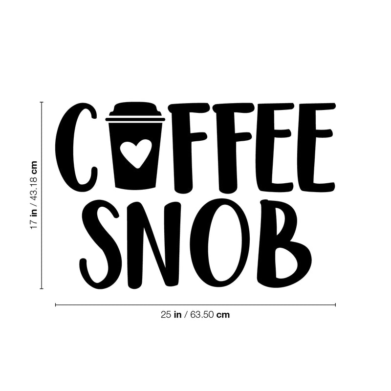 Vinyl Wall Art Decal - Coffee Snob - 17" x 25" - Trendy Cute Fun Coffee Lovers Quote Sticker For Coffee Shop Restaurant Business Storefront Office kitchenette Home Kitchen Dining Room Decor 4