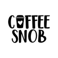 Vinyl Wall Art Decal - Coffee Snob - Trendy Cute Fun Coffee Lovers Quote Sticker For Coffee Shop Restaurant Business Storefront Office kitchenette Home Kitchen Dining Room Decor 1