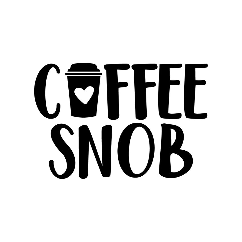 Vinyl Wall Art Decal - Coffee Snob - Trendy Cute Fun Coffee Lovers Quote Sticker For Coffee Shop Restaurant Business Storefront Office kitchenette Home Kitchen Dining Room Decor 1