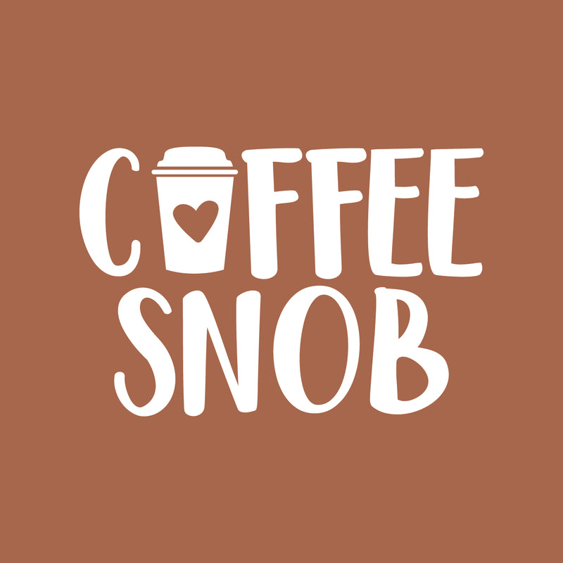 Vinyl Wall Art Decal - Coffee Snob - 17" x 25" - Trendy Cute Fun Coffee Lovers Quote Sticker For Coffee Shop Restaurant Business Storefront Office kitchenette Home Kitchen Dining Room Decor 1