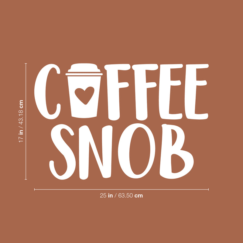 Vinyl Wall Art Decal - Coffee Snob - 17" x 25" - Trendy Cute Fun Coffee Lovers Quote Sticker For Coffee Shop Restaurant Business Storefront Office kitchenette Home Kitchen Dining Room Decor 4