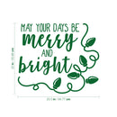 Vinyl Wall Art Decal - May Your Days Be Merry And Bright - 22" x 25.5" - Trendy Cute Inspirational Christmas Holyday Season Quote Sticker For Kids Room Living Room Entry Way Door Office Decor 4