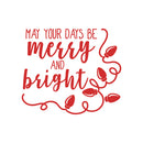 Vinyl Wall Art Decal - May Your Days Be Merry And Bright - 22" x 25.5" - Trendy Cute Inspirational Christmas Holyday Season Quote Sticker For Kids Room Living Room Entry Way Door Office Decor 1