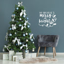 Vinyl Wall Art Decal - May Your Days Be Merry And Bright - 22" x 25.5" - Trendy Cute Inspirational Christmas Holyday Season Quote Sticker For Kids Room Living Room Entry Way Door Office Decor 2