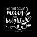 Vinyl Wall Art Decal - May Your Days Be Merry And Bright - 22" x 25.5" - Trendy Cute Inspirational Christmas Holyday Season Quote Sticker For Kids Room Living Room Entry Way Door Office Decor 4