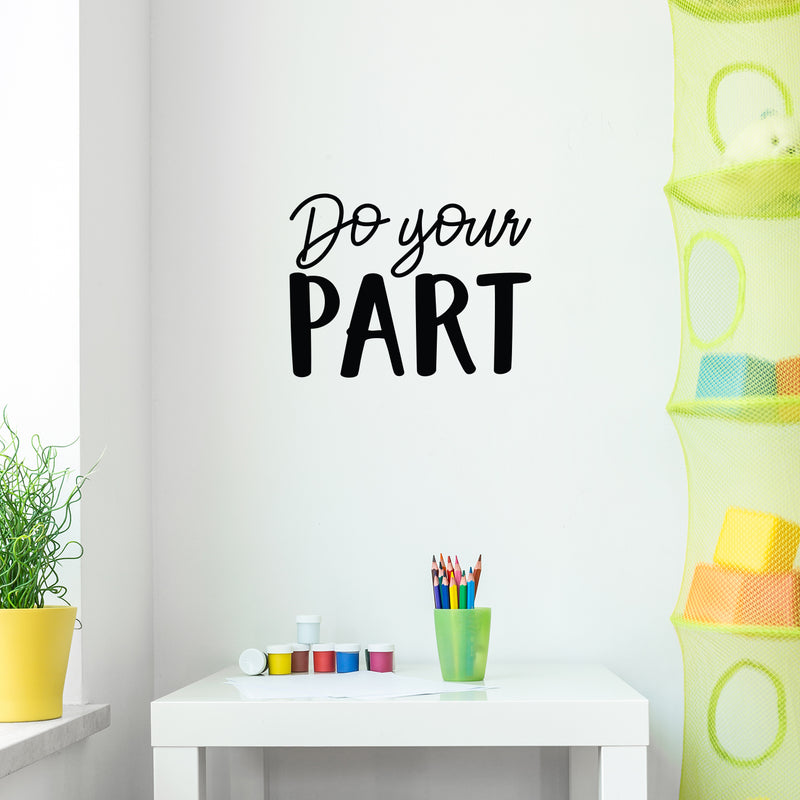 Vinyl Wall Art Decal - Do Your Part - 17" x 22" - Trendy Cute Motivational Positive Vibes Quote Sticker For Bedroom Kids Room Playroom School Classroom Office Coffee Shop Decor 3