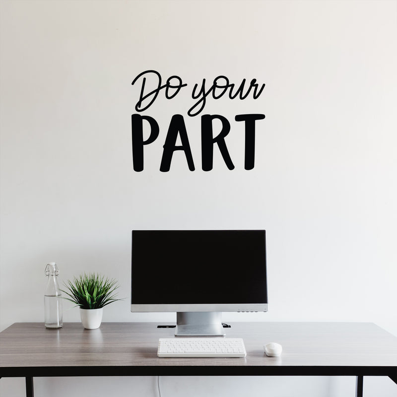 Vinyl Wall Art Decal - Do Your Part - 17" x 22" - Trendy Cute Motivational Positive Vibes Quote Sticker For Bedroom Kids Room Playroom School Classroom Office Coffee Shop Decor 2