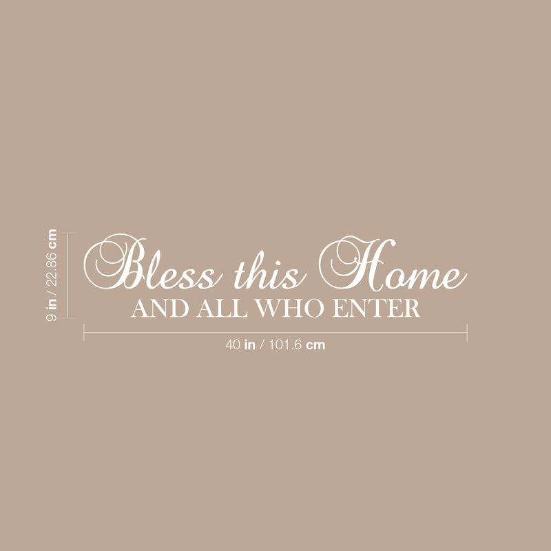 Vinyl Wall Art Decal - Bless This Home And All Who Enter - 9" x 40" - Modern Inspirational Quote Sticker For Family Home Dining Room Classic Design Entryway Living Room Decor 4