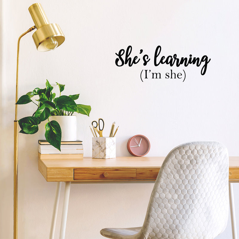 Vinyl Wall Art Decal - She's Learning (I'm She) - 9.5" x 25" - Trendy Motivational Feminism Quote Sticker For Girls Bedroom Living Room Home Work Office Decor 2