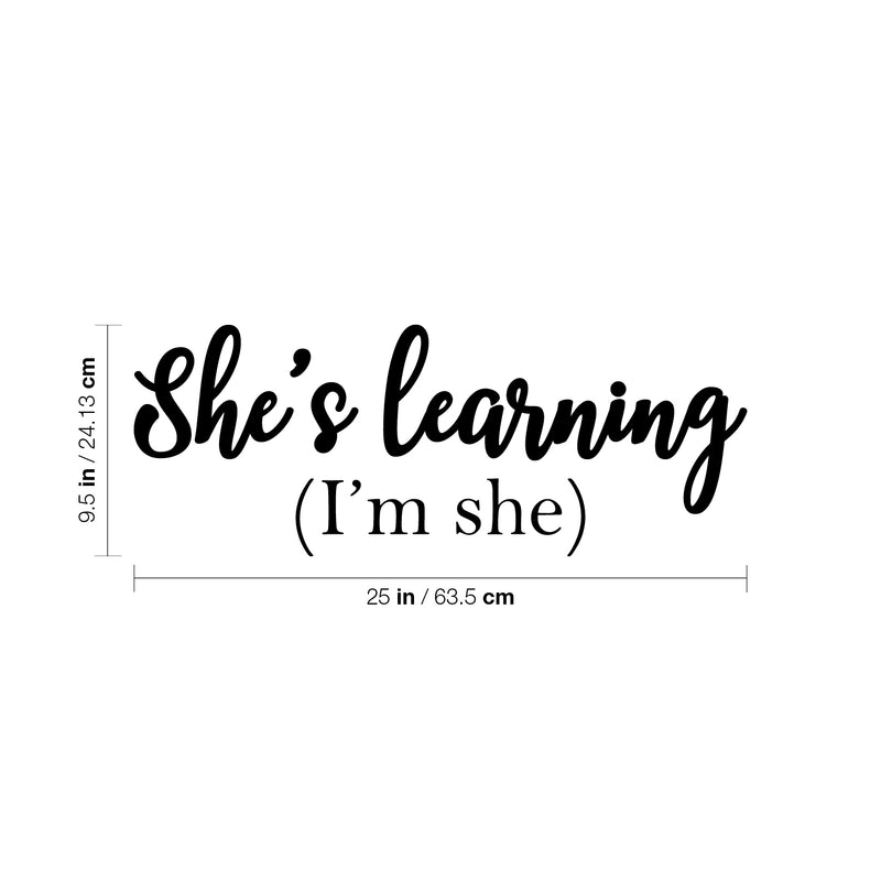 Vinyl Wall Art Decal - She's Learning (I'm She) - 9.5" x 25" - Trendy Motivational Feminism Quote Sticker For Girls Bedroom Living Room Home Work Office Decor 4